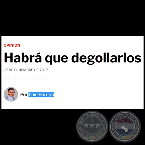 HABRÁ QUE DEGOLLARLOS - Por LUIS BAREIRO - Domingo, 17 de Diciembre de 2017